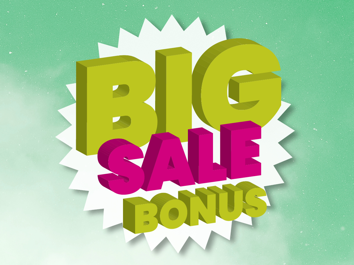 Big sale bonus